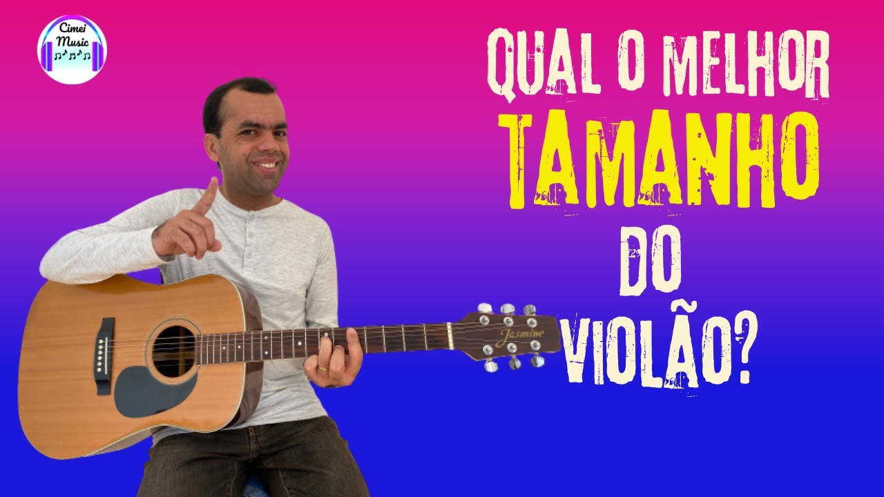 Qual o Melhor Tamanho do Viol&atilde;o?