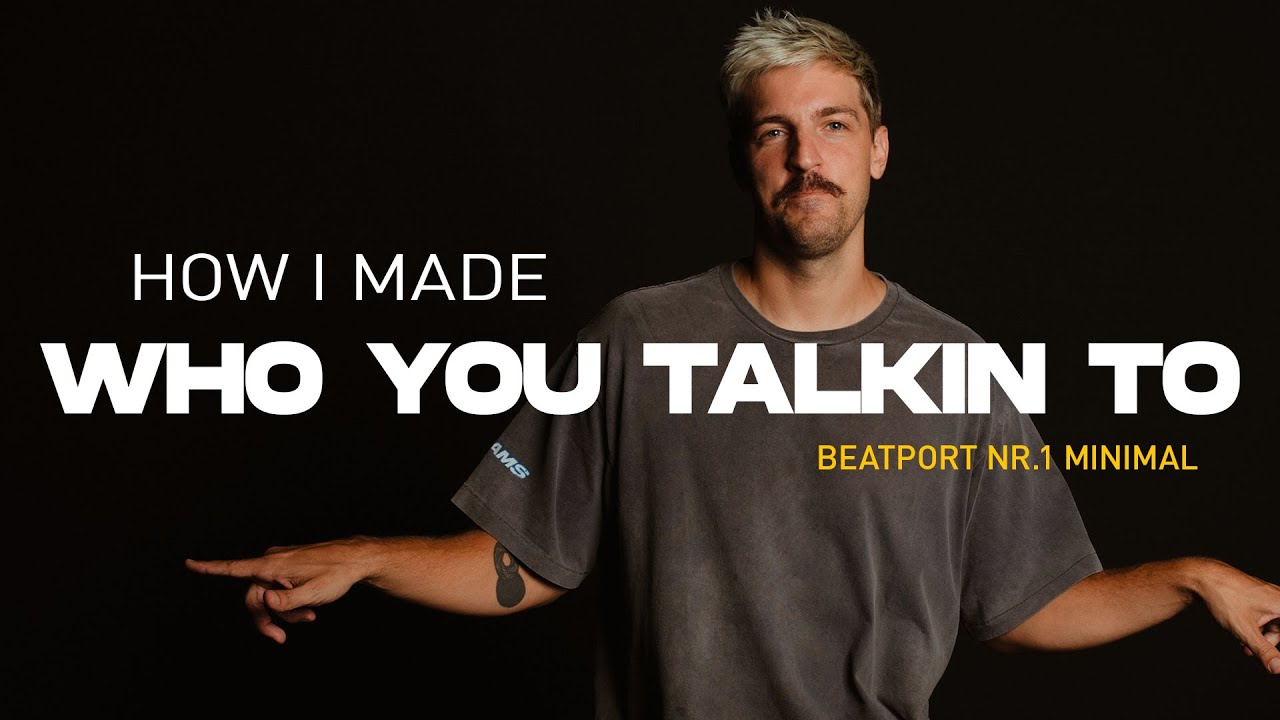 TRACK BREAKDOWN: Kolter - Who You Talkin To ? (Beatport NR. 1 minimal)