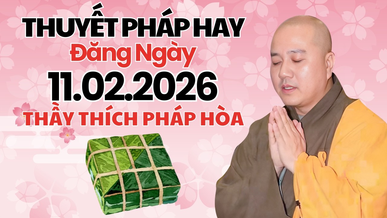 Thuyết Pháp Hay Đăng Ngày 11.02.2026 | Thầy Thích Pháp Hòa Canada - Phước Đức Ngập Tràn