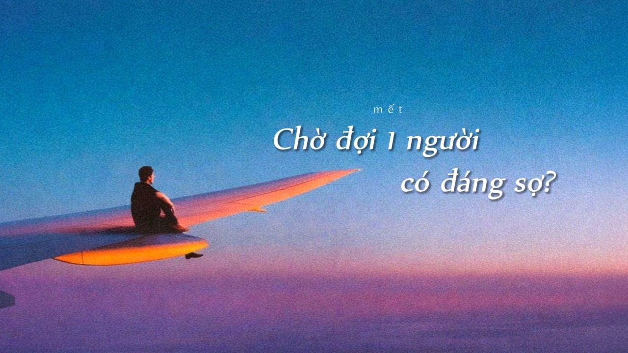 Chờ Một Người Có Đáng Sợ? | St. m ế t - Tinht [Official Lyric Video]