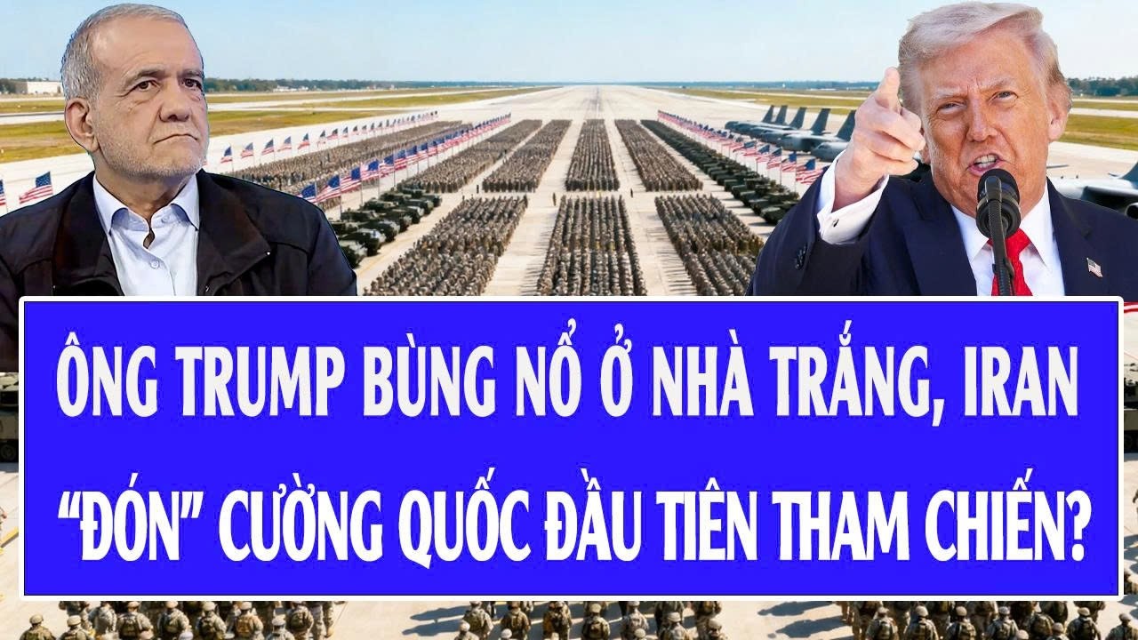 Quốc tế hôm nay 20/3: Ông Trump bùng nổ ở Nhà Trắng, Iran “đón” cường quốc đầu tiên tham chiến?