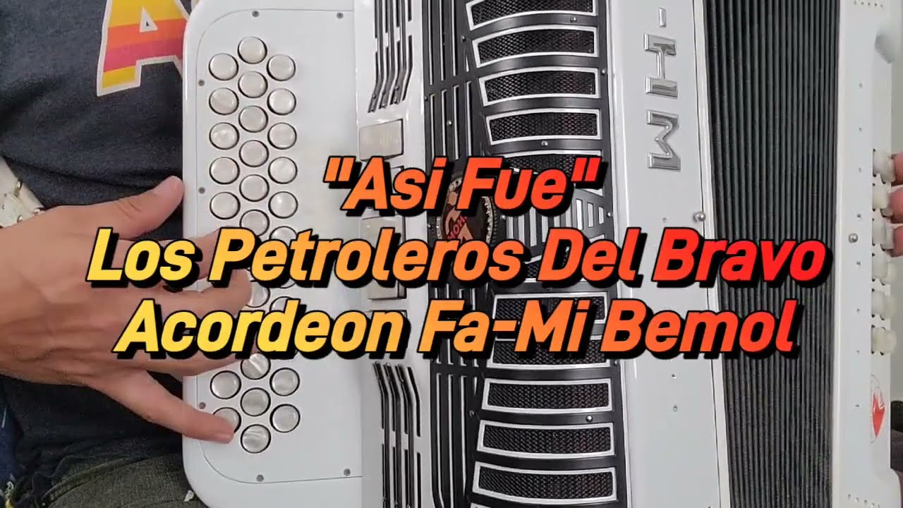 Asi Fue-Los Petroleros Del Bravo-Acordeon Fa-Mi Bemol