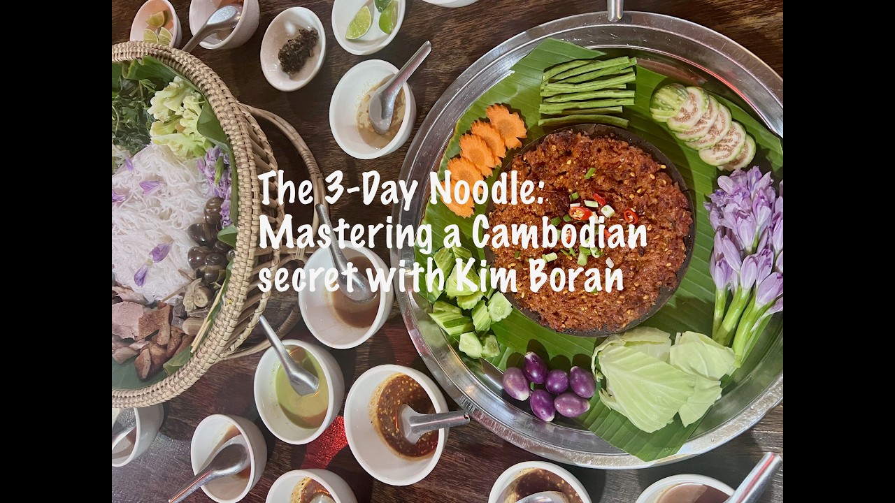 The 3-Day Noodle: Mastering a Cambodian secret with Kim Boran