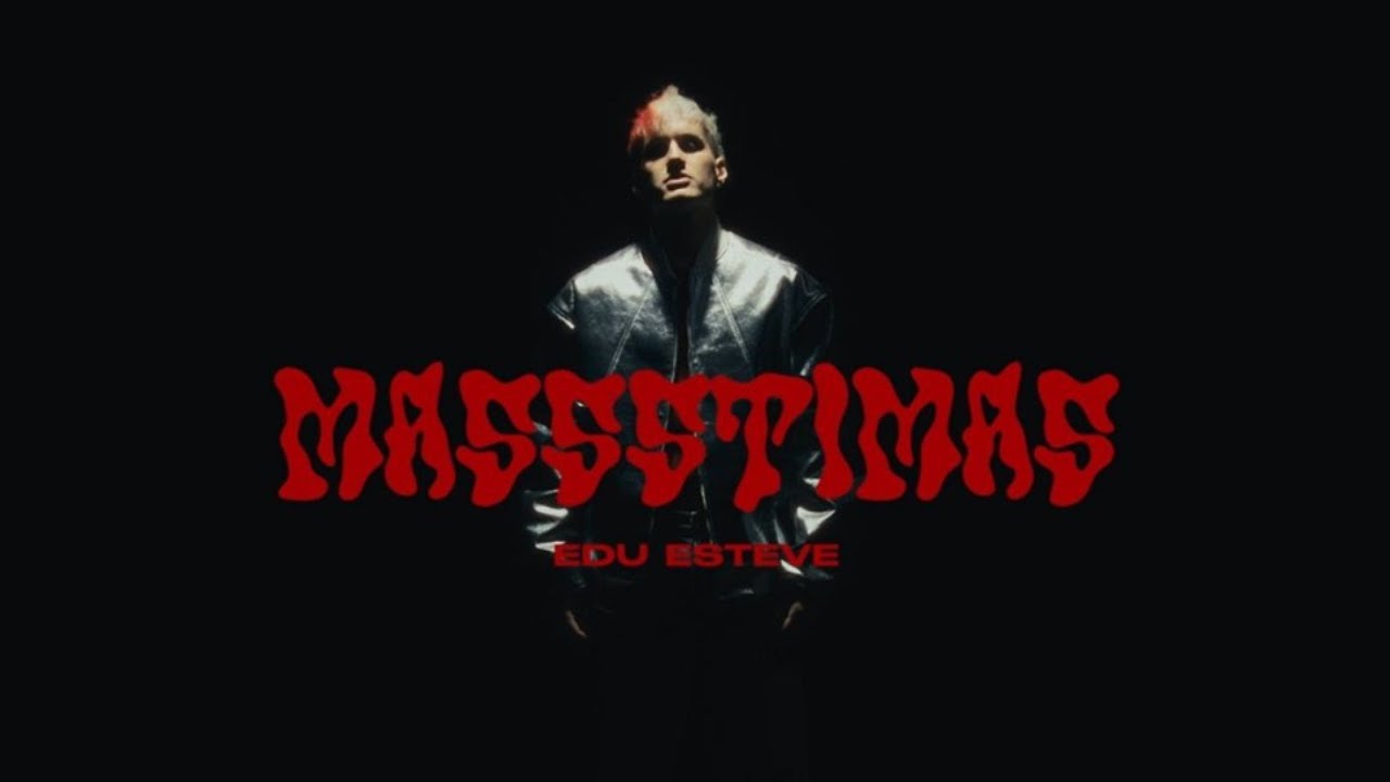 Edu Esteve - MASSSTIMAS (Video Oficial)