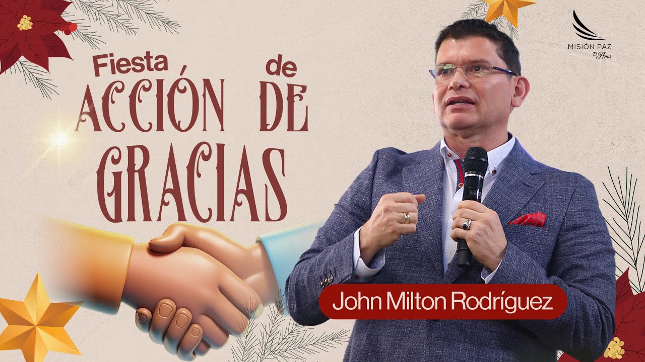 Se Agradecido Y Triunfarás  - John Milton Rodríguez  - Misión Paz