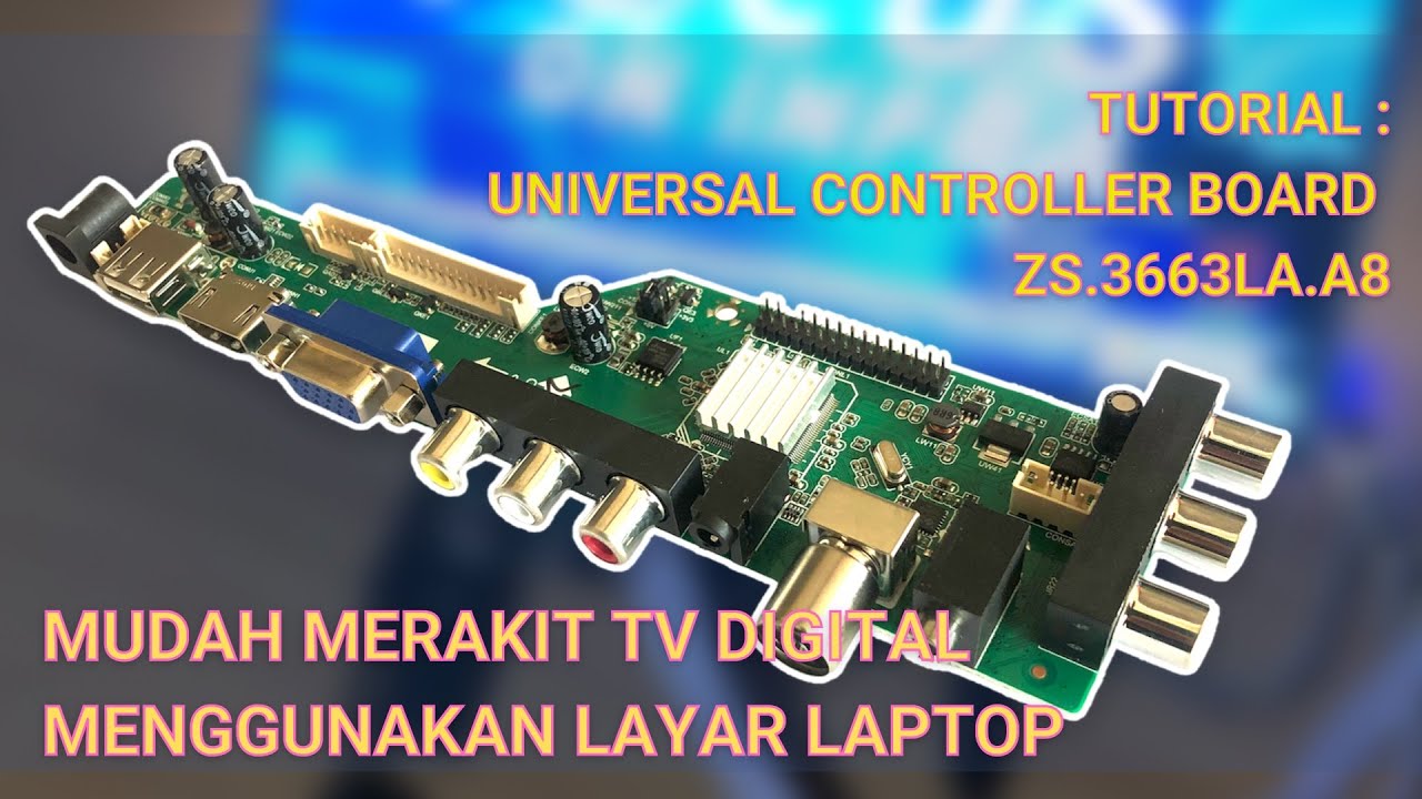 Merakit TV Digital DVB T2 dengan Mainboard Universal ZS.3663LA.A8R00 dan Layar LED Laptop