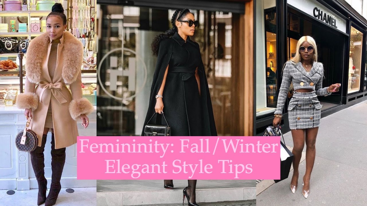Femininity: Fall/ Winter Elegant Style Tips