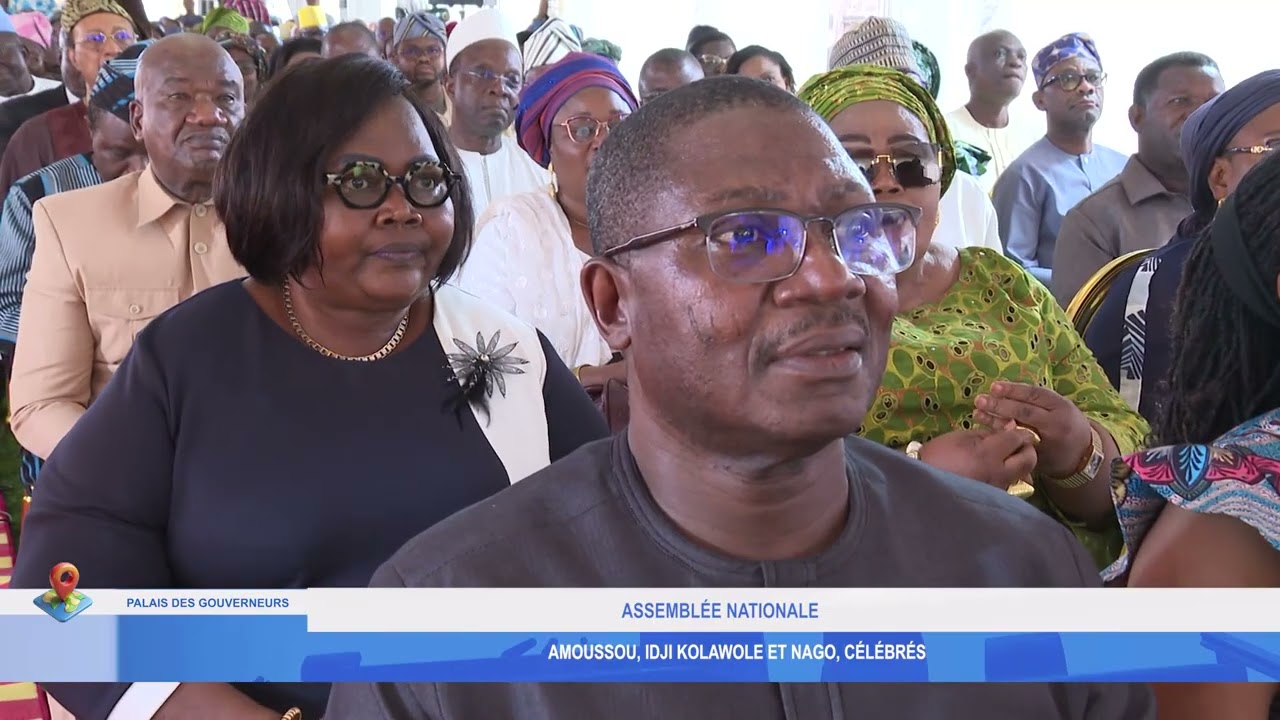 ASSEMBLÉE NATIONALE: AMOUSSOU, IDJI KOLAWOLE ET NAGO, CÉLÉBRÉS