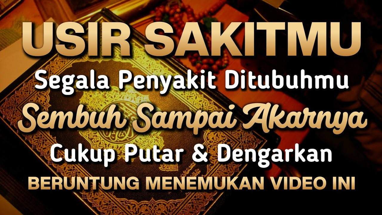 USIR SAKITMU DOA PENYEMBUH SEGALA PENYAKIT,INSYAALLAH SAKIT DITUBUHMU SEMBUH, AYAT RUQYAH DOA SYIFA