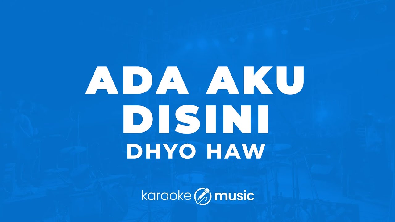 Ada Aku Disini - Dhyo Haw (KARAOKE VERSION)