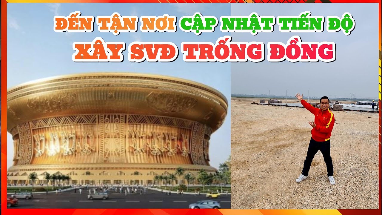 Biên Cương trực tiếp đến tận nơi cập nhật tiến độ thi công SVĐ Trống đồng. Nhiều tín hiệu vui.