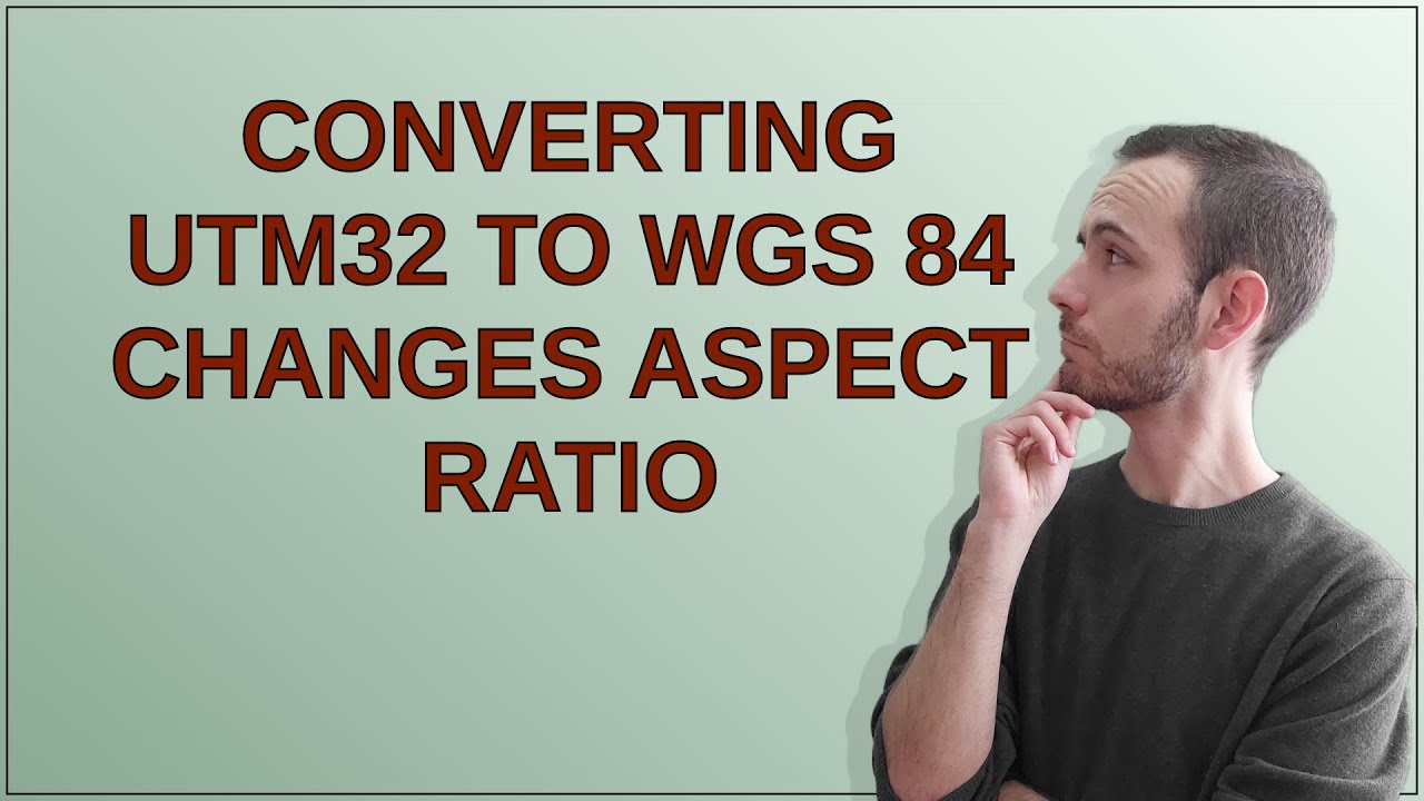 ГИС: Преобразование UTM32 в WGS 84 изменяет соотношение сторон.