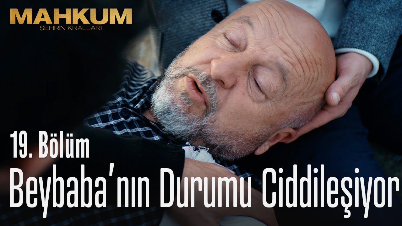 Beybaba'nın durumu ciddileşiyor - Mahkum 19. Bölüm