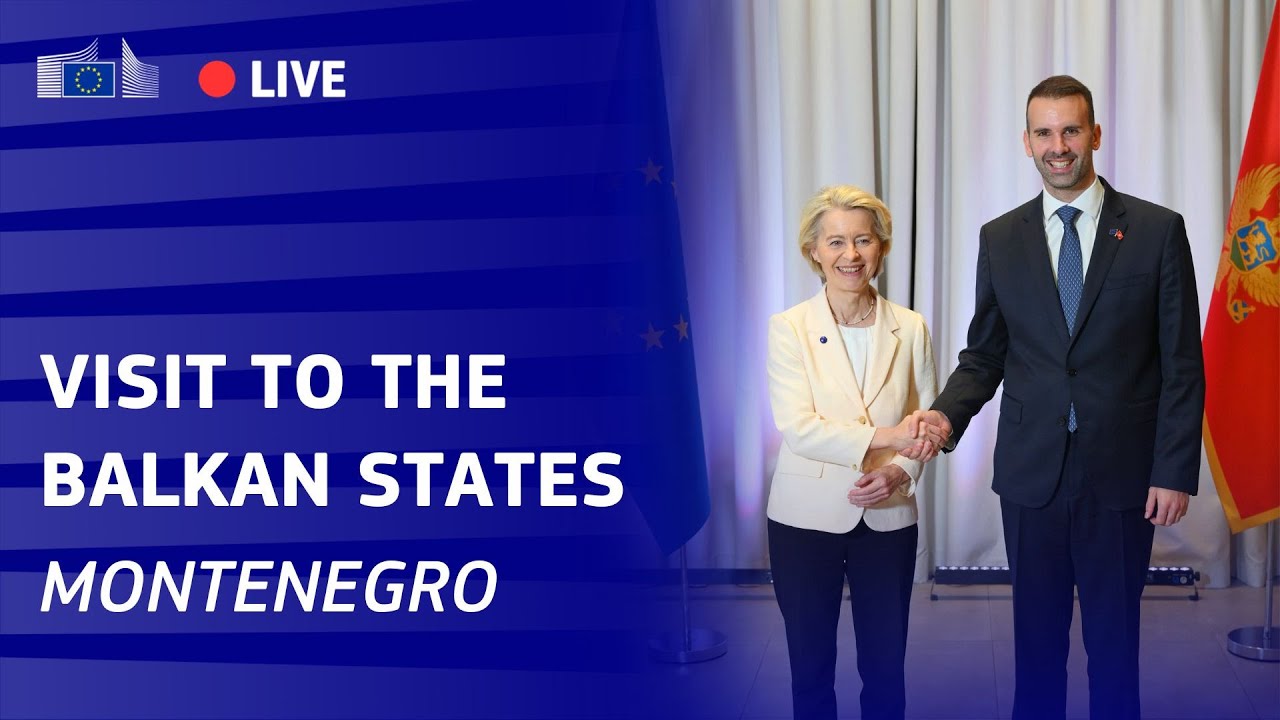 The Heart of Europe Beats in Montenegro: Commission President von der Leyen in Montenegro