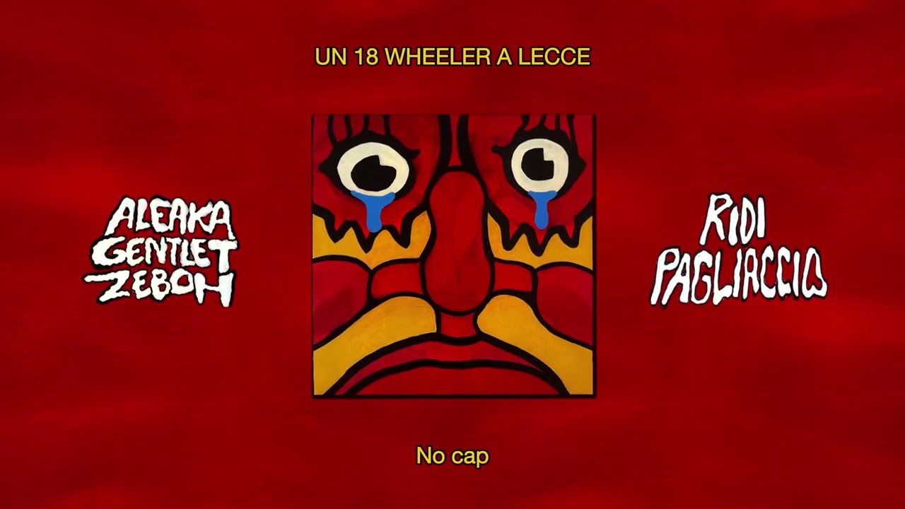 Aleaka, GENTLE T, Zeboh - UN 18 WHEELER A LECCE (Lyric Video)