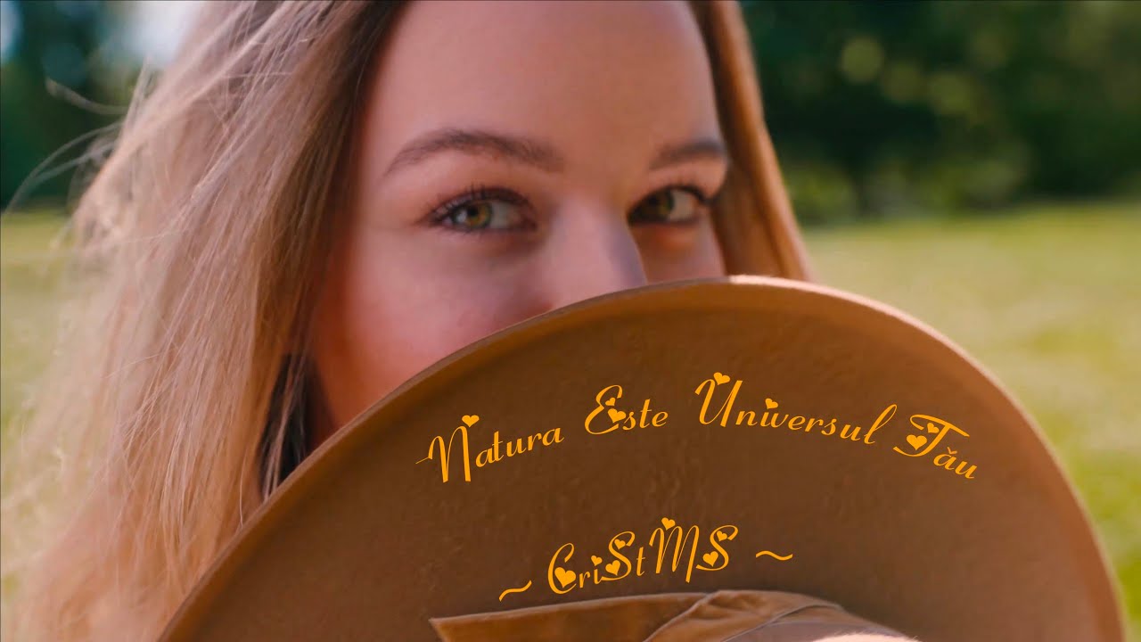 Natura Este Universul Tău ✨ CriStMS🎼