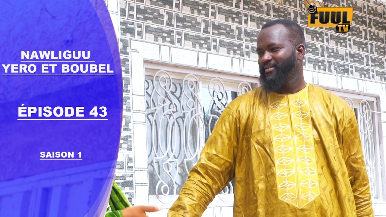 NAWLIGUU YORO ET BOUBE ÉPISODE 43