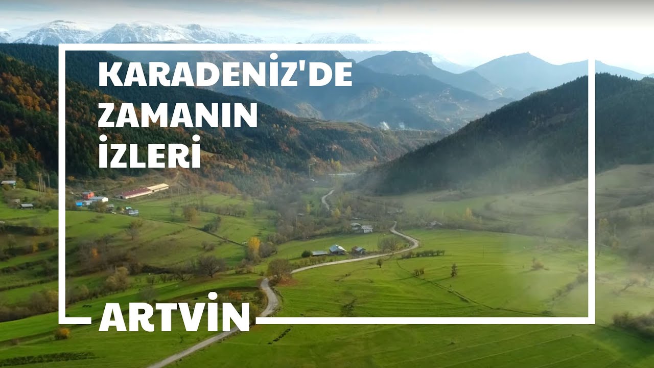 Artvin Tanıtım Filmi Karadeniz'de Zamanın İzleri