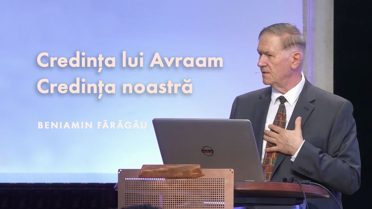 Beniamin Fărăgău - Credința lui Avraam & credința noastră
