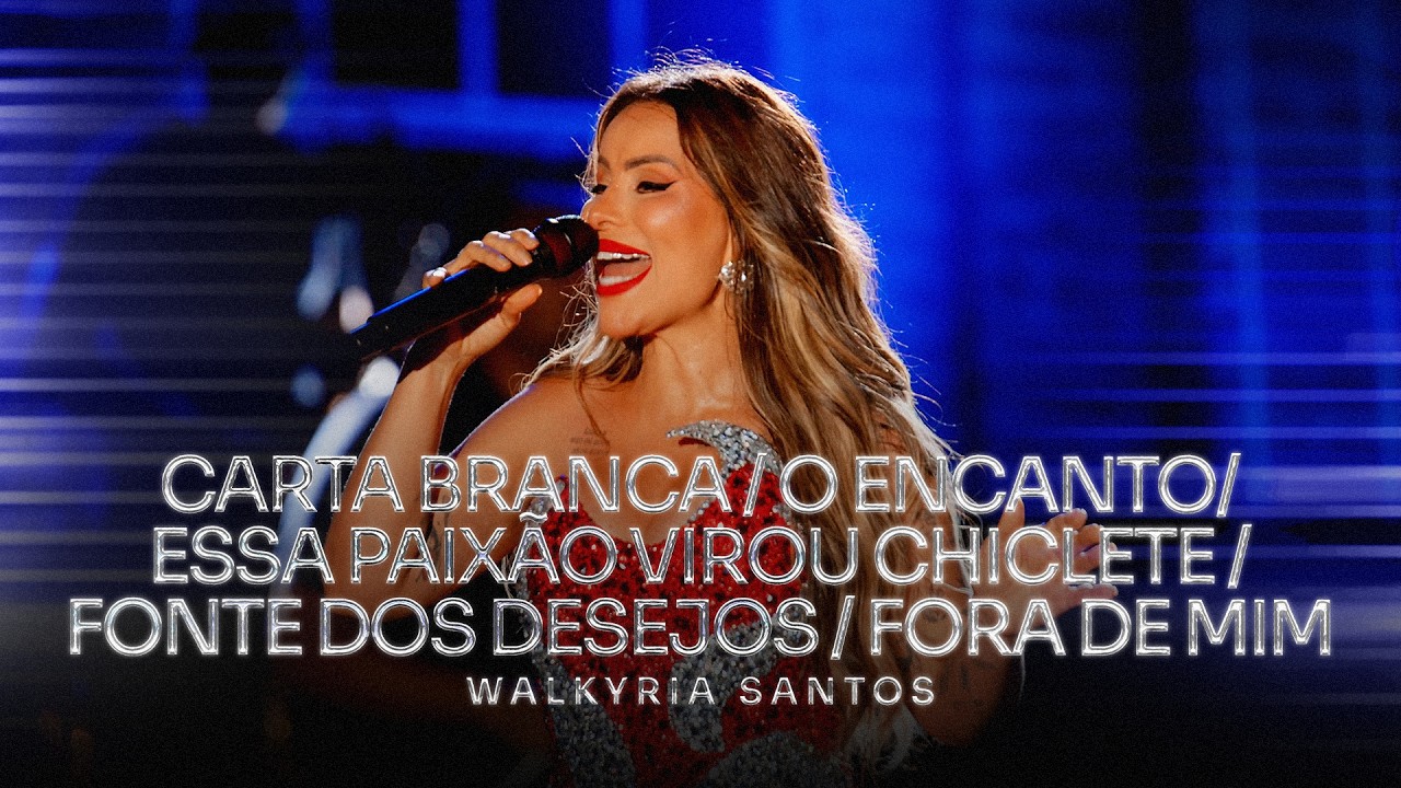 Carta Branca, O Encanto, Essa Paixão Virou Chiclete, Fonte dos Desejos, Fora de Mim- Walkyria Santos