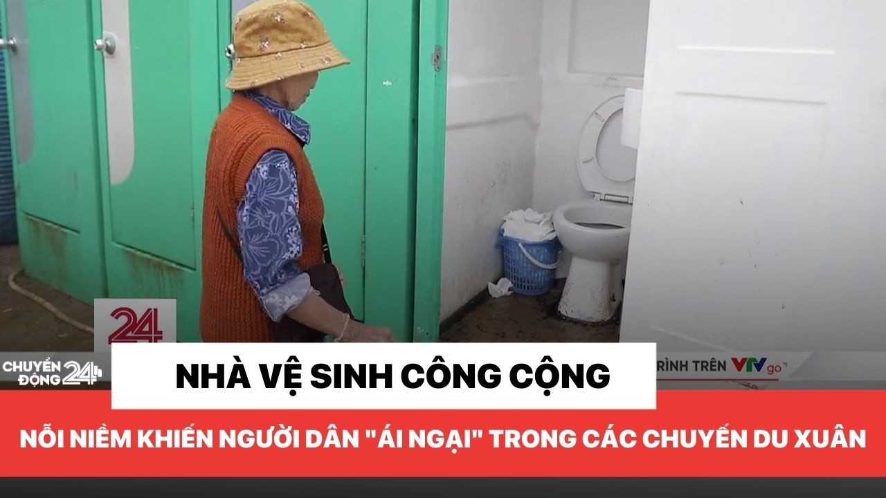 Nhà vệ sinh công cộng: Nỗi niềm khiến người dân 