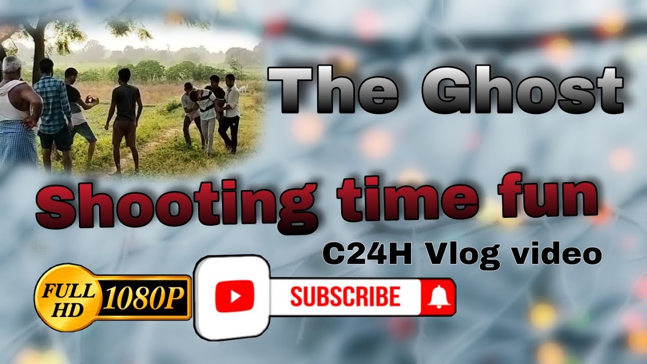 Shooting time fun vlog video || The Ghost || C24H Vlog. #c24h