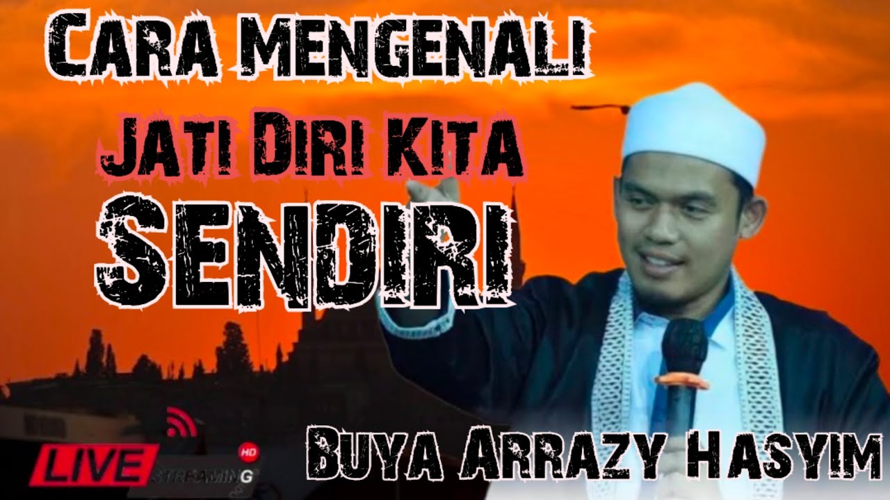 🔴 (Live) Cara Mengenali Jati Diri Kita Sendiri [Buya Arrazy Hasyim]