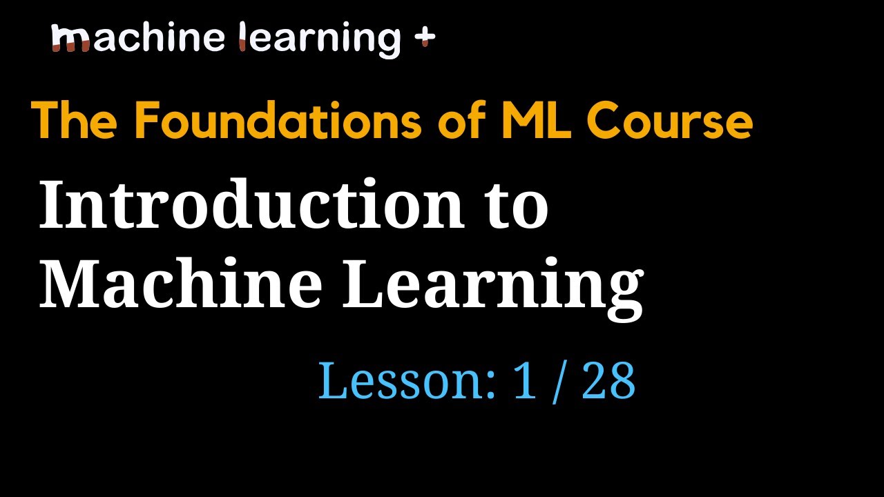 Introduction to Machine Learning | Foundations of ML: The Big Picture