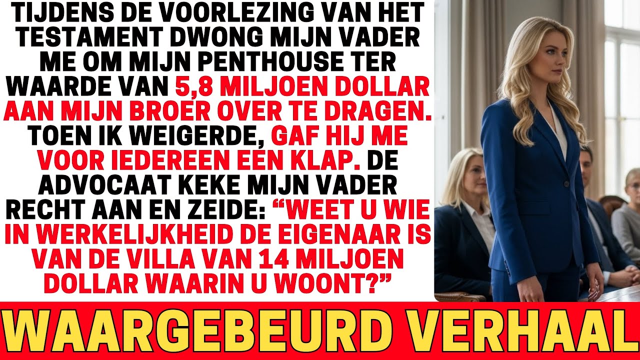 BIJ DE TESTAMENTLEZING PROBEERDE MIJN VADER MIJN ERFENIS AF TE PAKKEN TOEN ZEI DE ADVOCAAT:MIJNHEER…