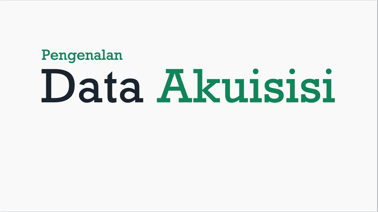 Pengenalan Data Akuisisi
