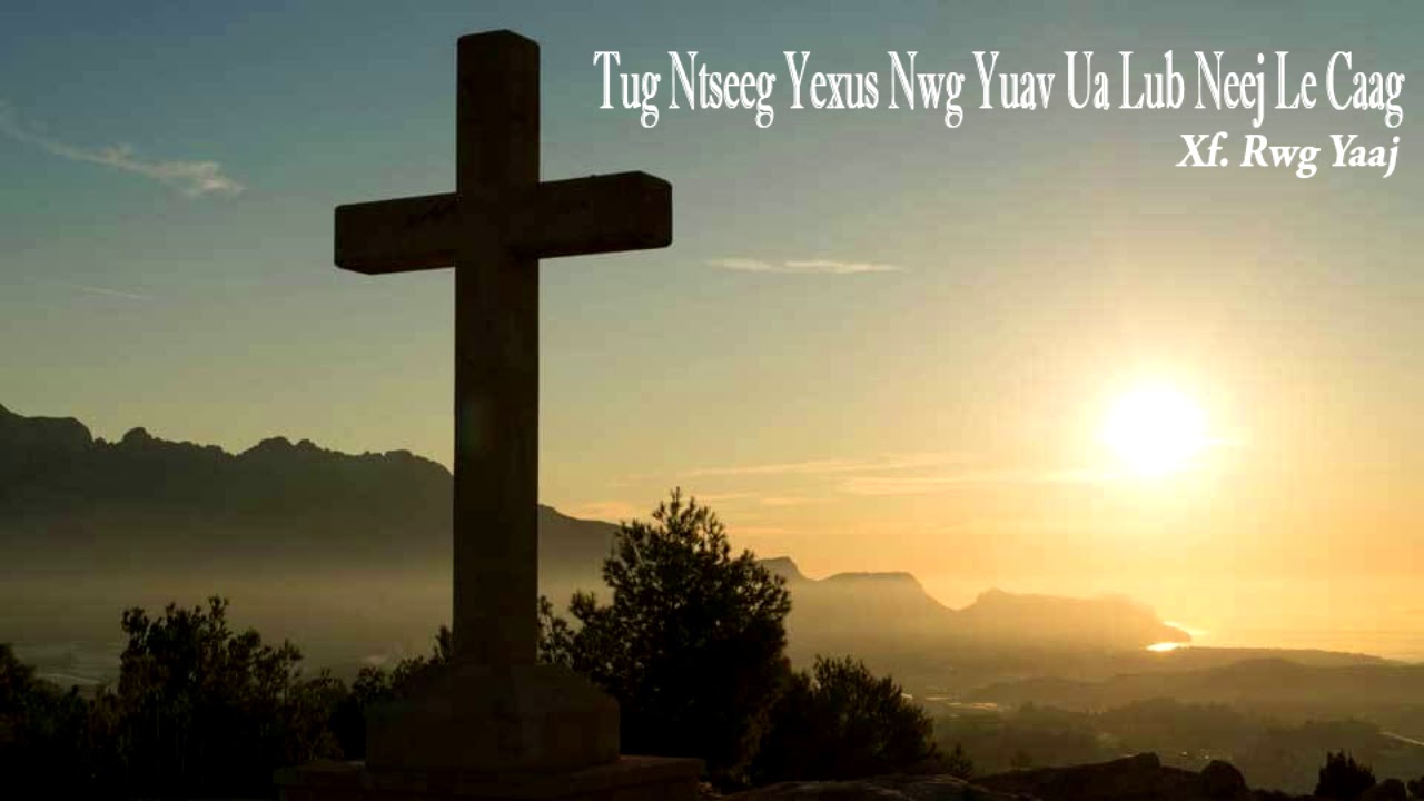 Tug Ntseeg Yexus Nwg Yuav Ua Lub Neej Le Caag