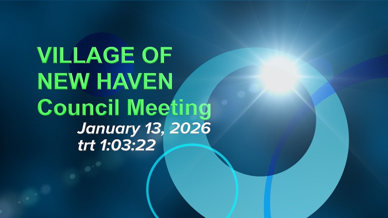 VILLAGE OF NEW HAVEN COUNCIL MEETING (01-12-2026)