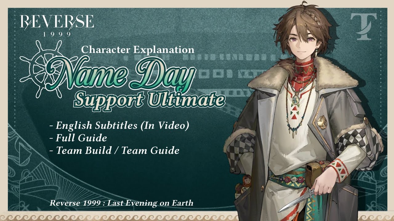 [CHARACTER EXPLANATION] Supporting your ultimate team with Name Day / Reverse 1999 Tips / Guide