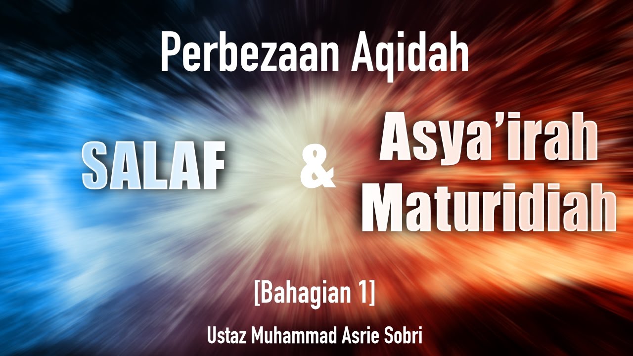 Perbezaan Aqidah Salaf & Asyairah Maturidiah [Bahagian 1] - 18/09/2016