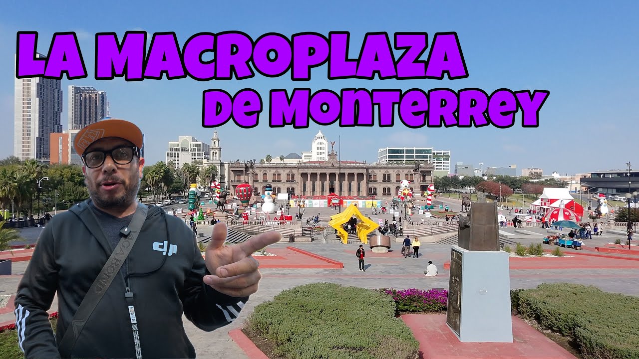 RECORRIDO POR LA MACROPLAZA DE MONTERREY