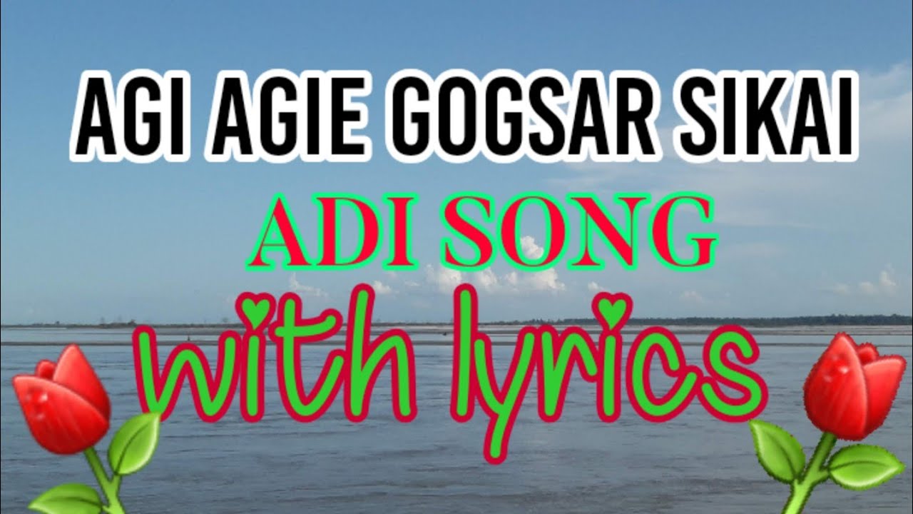 Agi agie gogsar sikai adi song with lyrics,Gojen Noroh & Omik mengu Dai//Arunachal pradesh