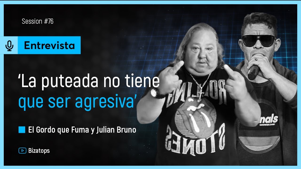 El Gordo Que Fuma  y Julian Bruno  - Sesión 76 - Entrevista Bizatops