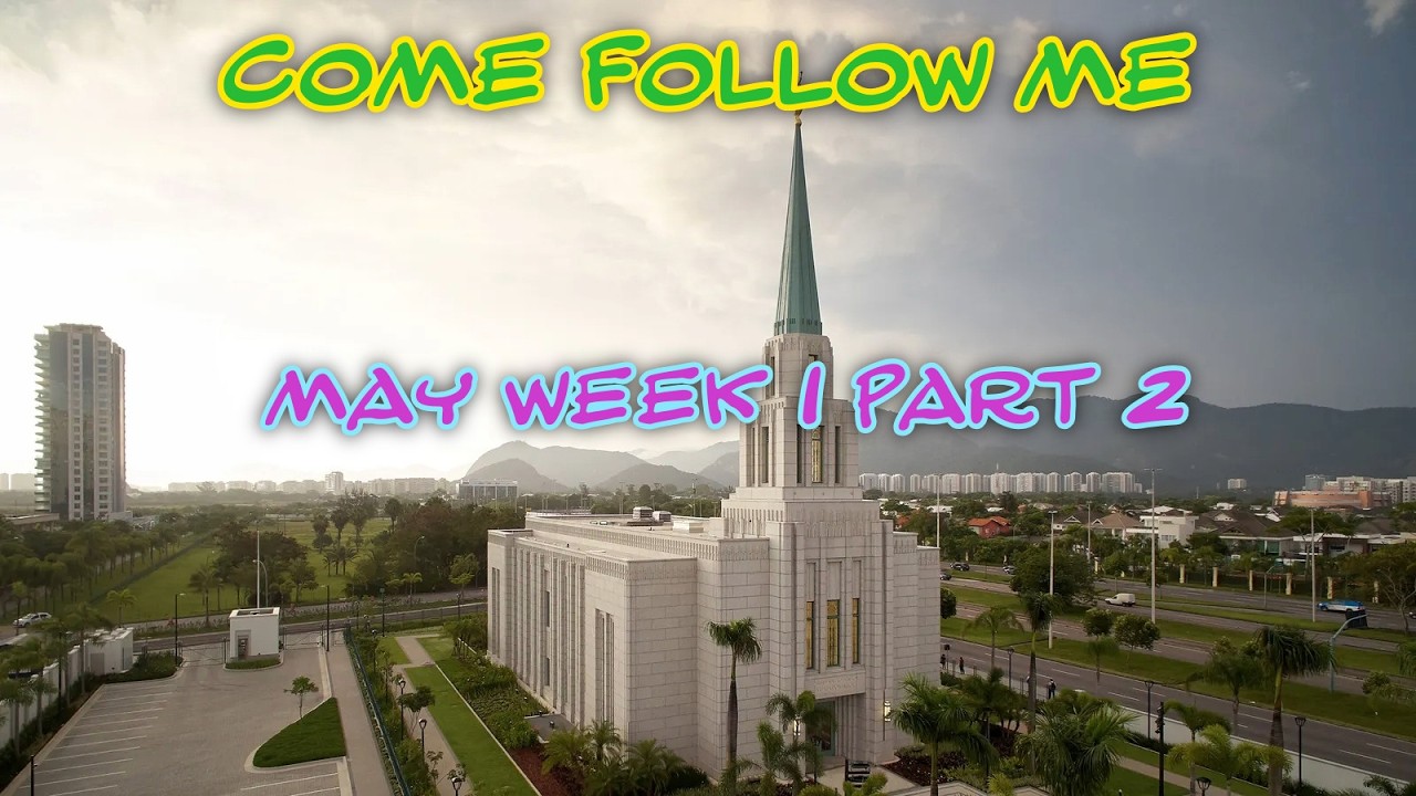 Come follow me May week 1 part 22