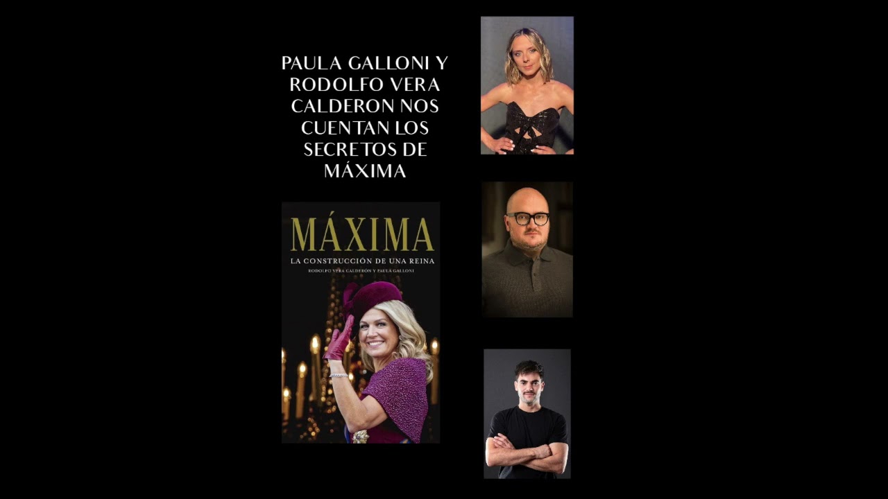 Paula Galloni y Rodolfo Vera Calderón nos cuentan los secretos de Máxima