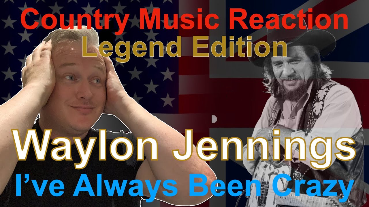 🇬🇧 British Reaction to Waylon Jennings - I've Always Been Crazy | AWESOME!! 🇬🇧
