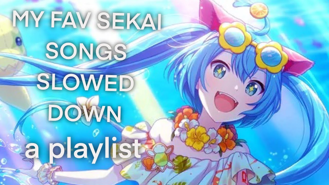 My favourite project sekai songs SLOWED DOWN - a playlist - #projectsekai #hatsunemiku  #music