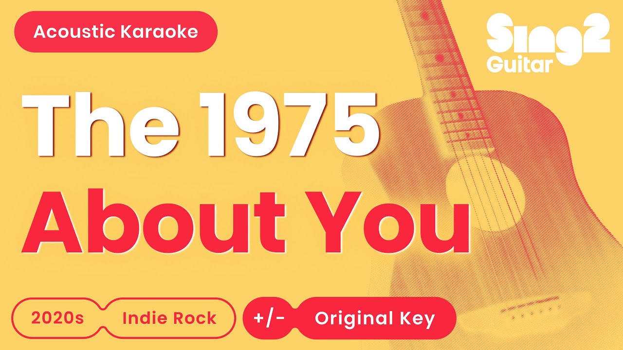 The 1975 - About You (Acoustic Karaoke)