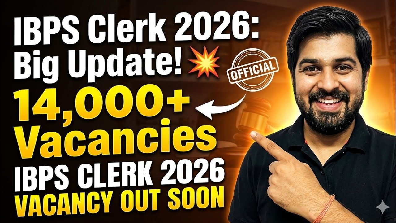 IBPS Clerk 2026: Big Update! 💥 14,000+ Vacancies | IBPS Clerk 2026 Vacancy Out soon | IBPSCLERK2026 