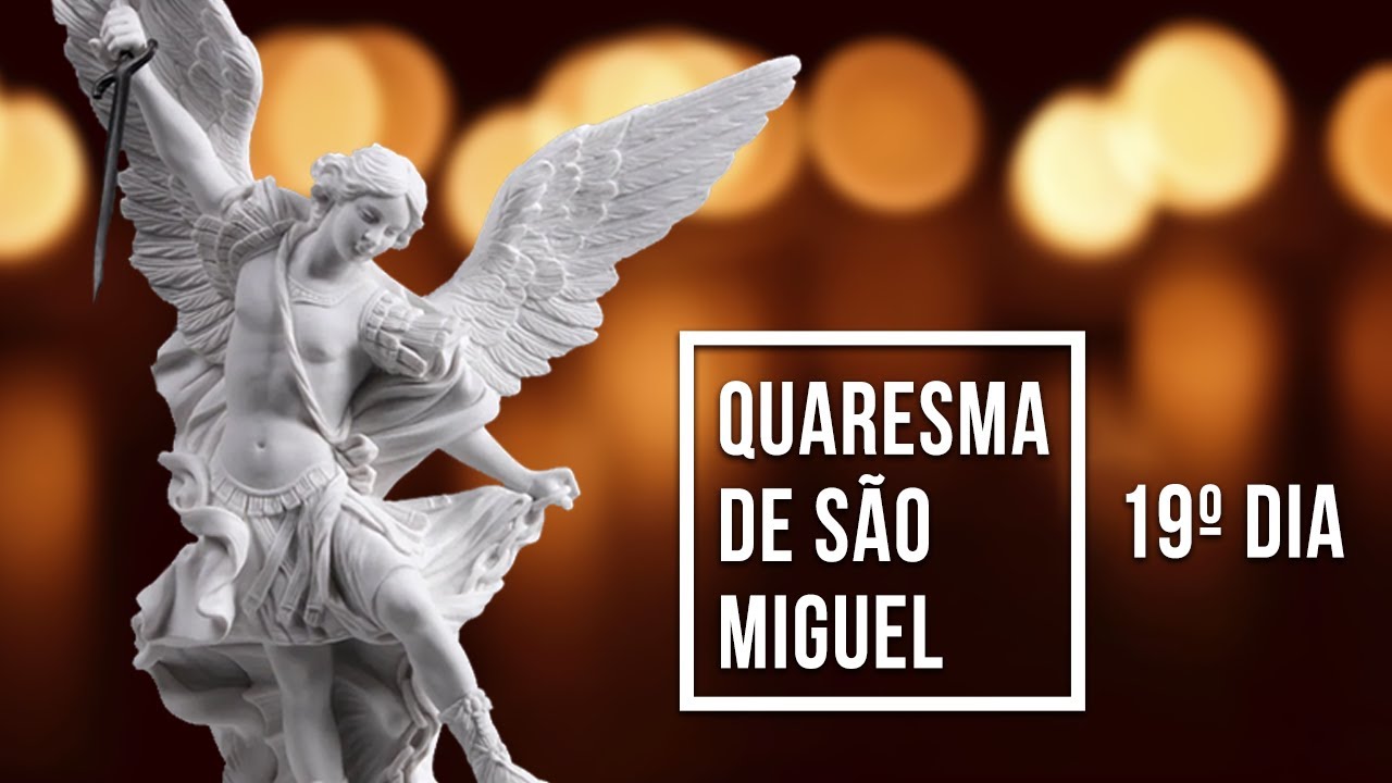 Quaresma de S&atilde;o Miguel Arcanjo | 19&ordm; Dia