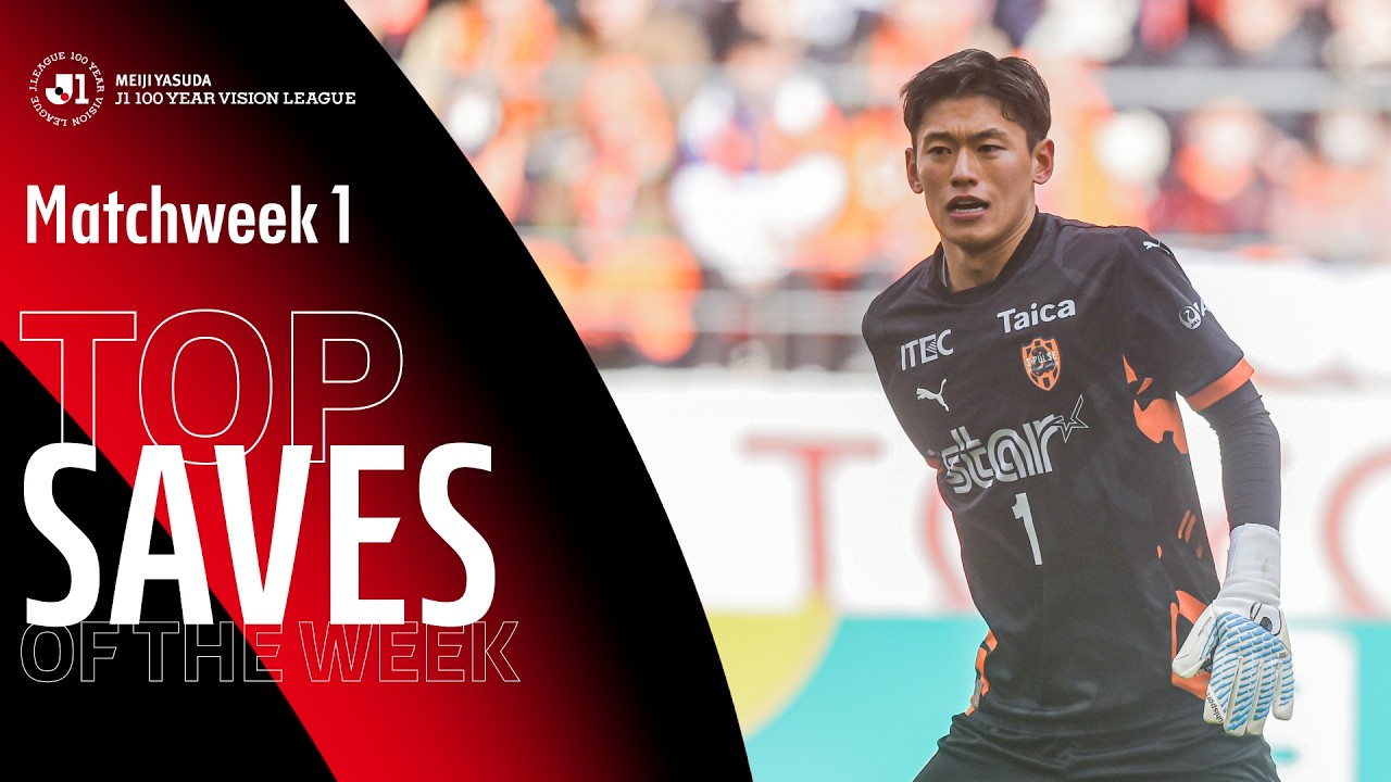 MEIJI YASUDA J1 100 YEAR VISION LEAGUE's top saves of Match Week 1, 2026