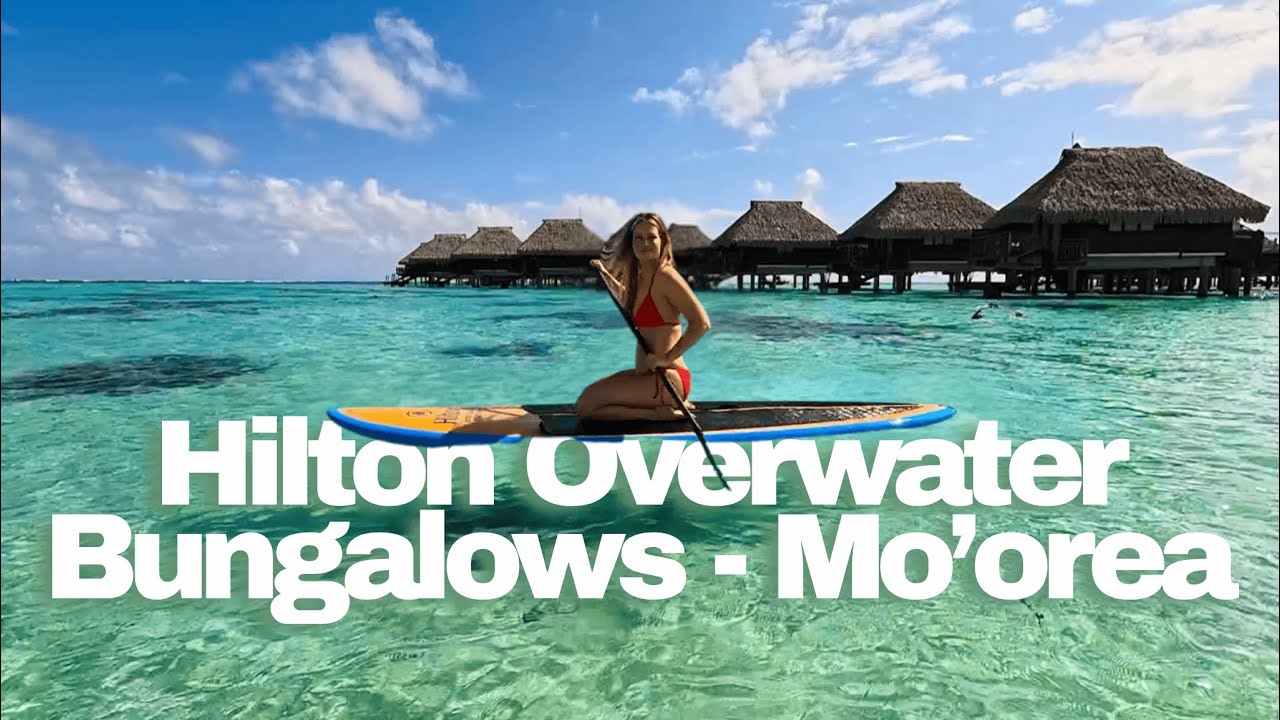 Overwater Bungalows French Polynesia | Dream Stay at the Hilton Moorea Overwater Villa!