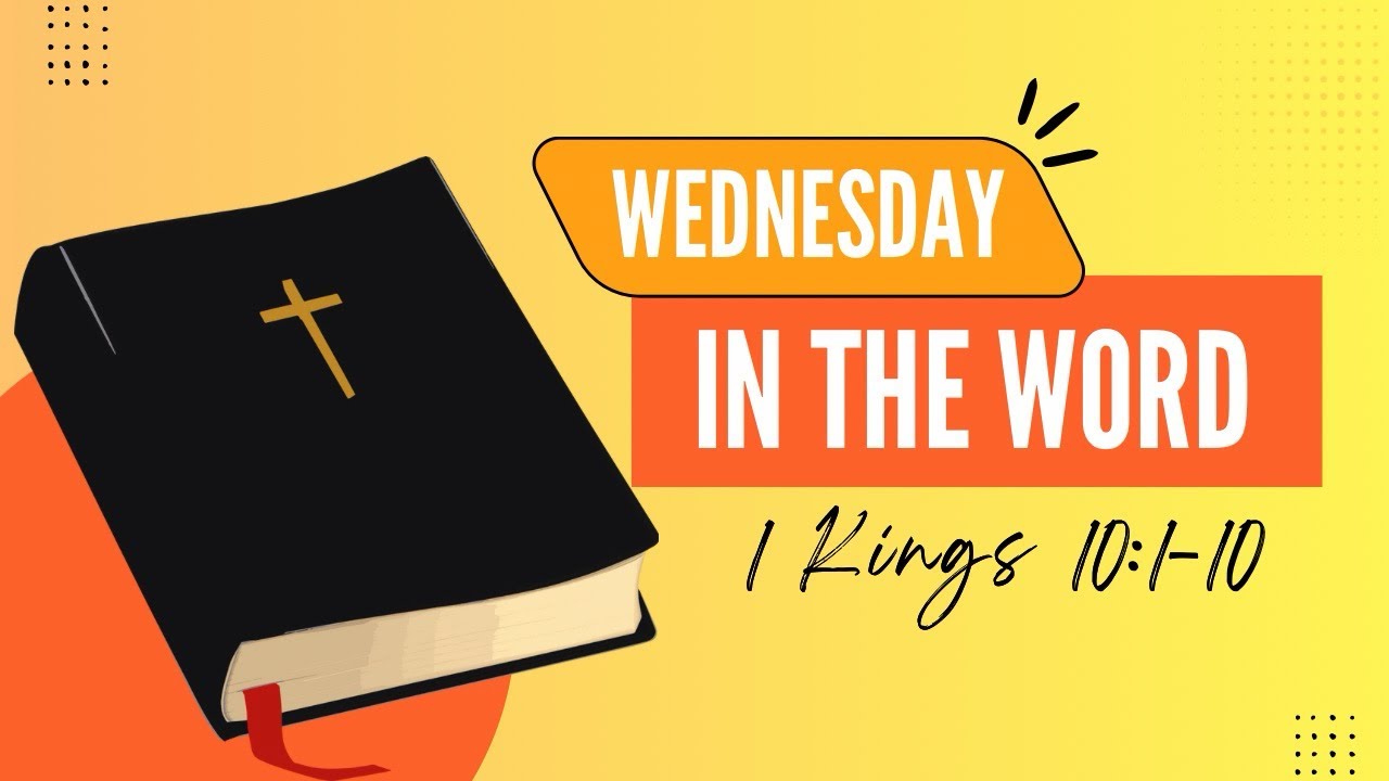 Wednesday in the Word - 1 Kings 10:1-10