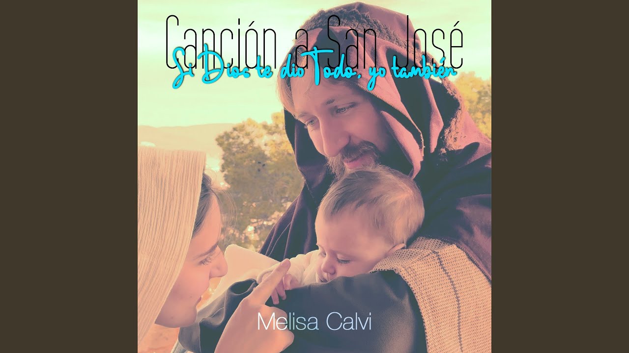 Canción a San José (Si Dios Te Dio Todo, Yo También)