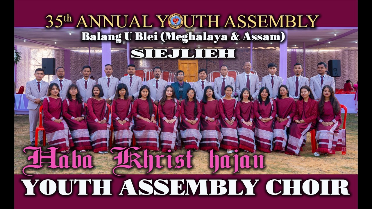 Ka Jingrwai | Haba Khrist Hajan | YOUTH ASSEMBLY CHOIR | 35th ANNUAL YOUTH ASSEMBLY | 2026 |SIEJLIEH
