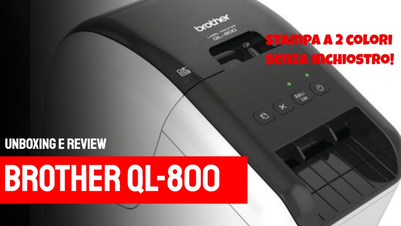 unboxing e review Brother QL-800 etichettatrice termica a due colori